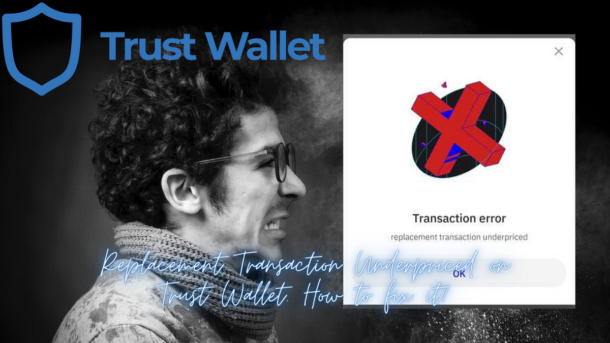 Replacement Transaction Underpriced on Trust Wallet. How to fix it? by Ellieore Medium