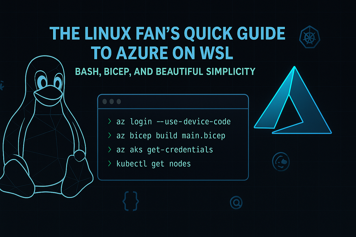The Linux Fan’s Quick Guide to Azure on WSL: Bash, Bicep, and Beautiful ...