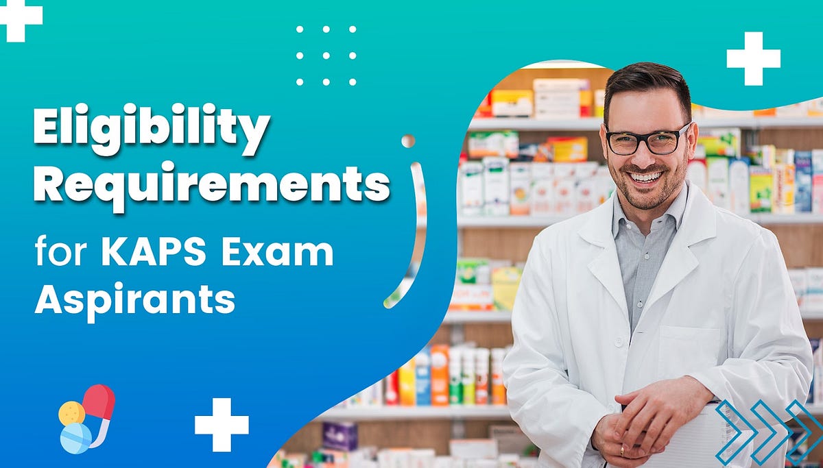 KAPS Exam for Pharmacists Eligibility Requirements 2024 by