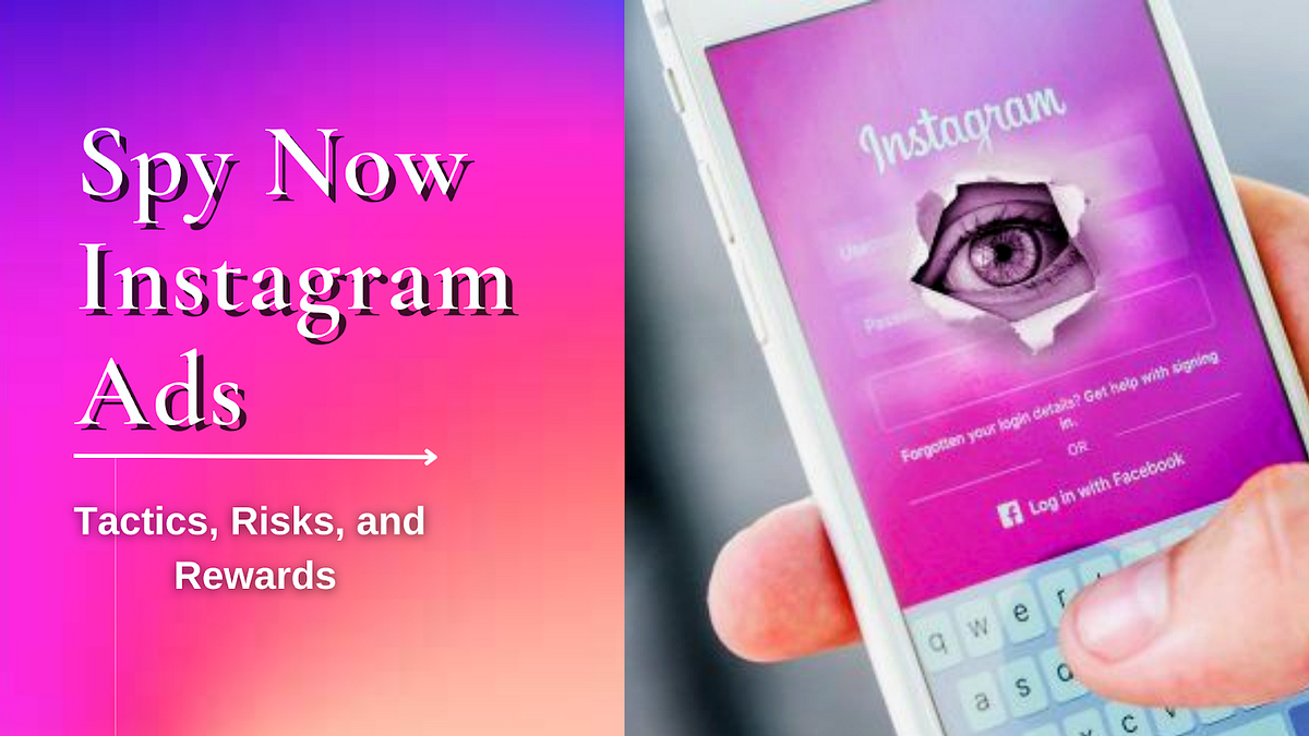 Inside the World of Spy Now Instagram Ads: Tactics, Risks, and Rewards, by  The Socialgateway