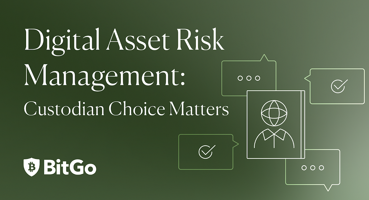Digital Asset Risk Management: Custodian Choice Matters | by BitGo ...