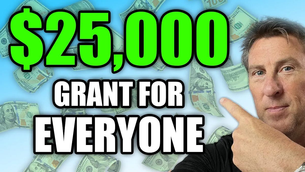 $25,000 GRANTS For EVERYONE! Easy FREE MONEY! Not Loans | by 