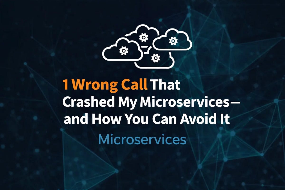 1 Wrong Call That Crashed My Microservices — and How You Can Avoid It ...