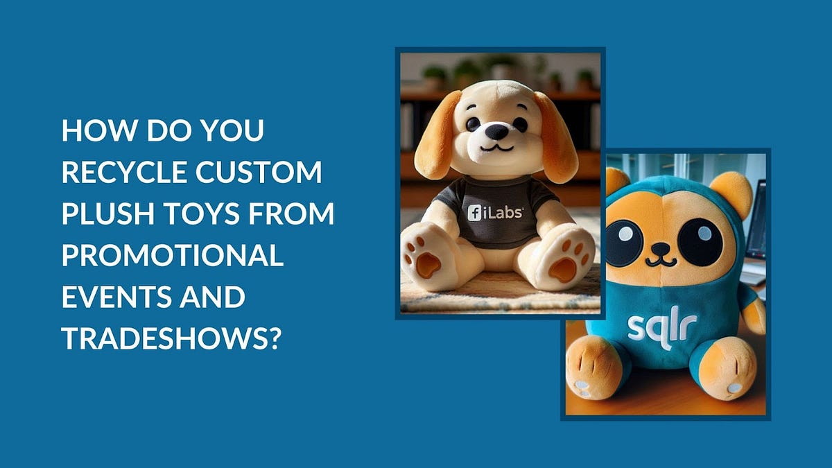 How Do You Recycle Custom Plush Toys from Promotional Events and
