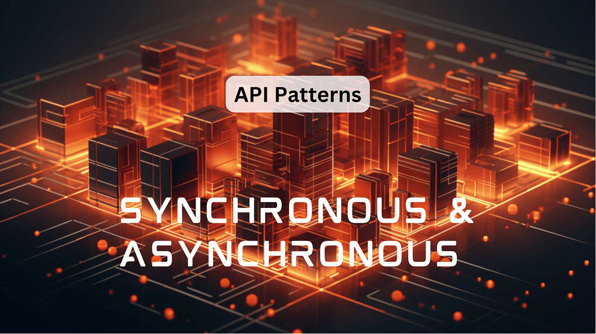 Mastering Synchronous And Asynchronous API Patterns | Medium