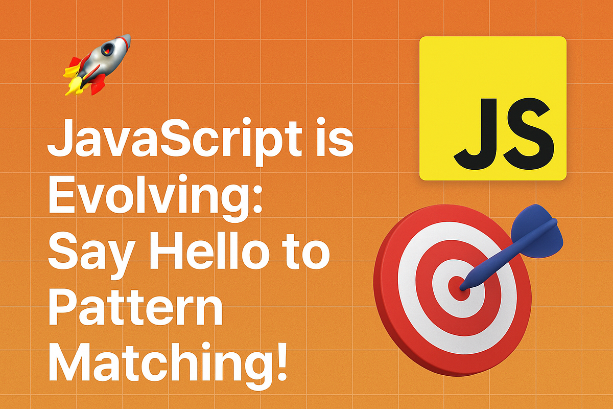 🚀 JavaScript is Evolving: Say Hello to Pattern Matching! 🎯 | by ...