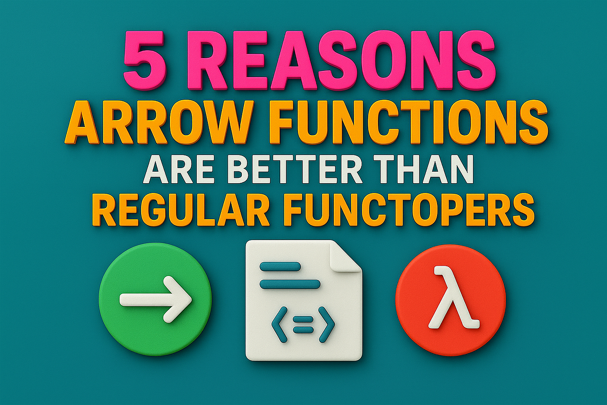 5 Reasons Arrow Functions Are Better Than Regular Functions | by ...