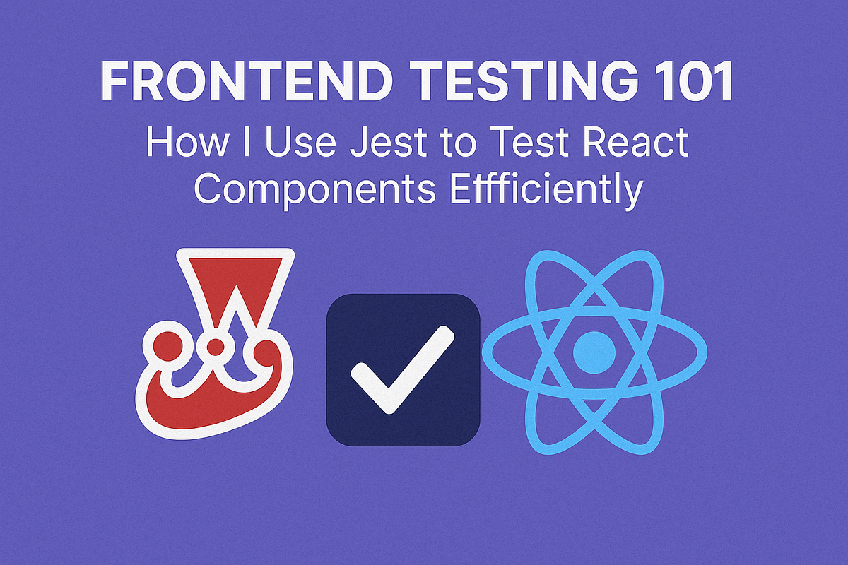 🧪 Frontend Testing 101: How I Use Jest to Test React Components ...