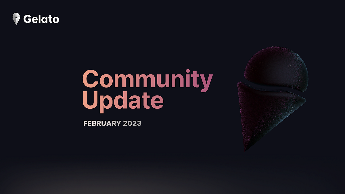 Gelato Community Update — Feb 2023 | by Gelato Dan | Gelato Network | Medium