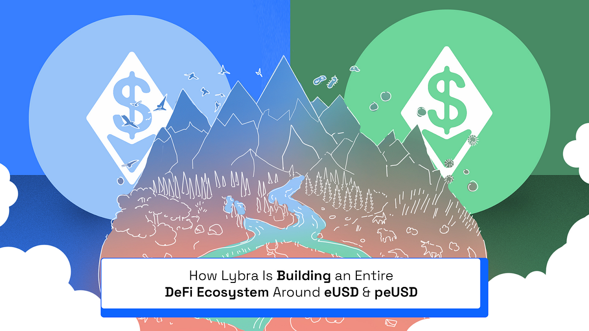 How Lybra Is Building An Entire DeFi Ecosystem Around eUSD & peUSD | by ...
