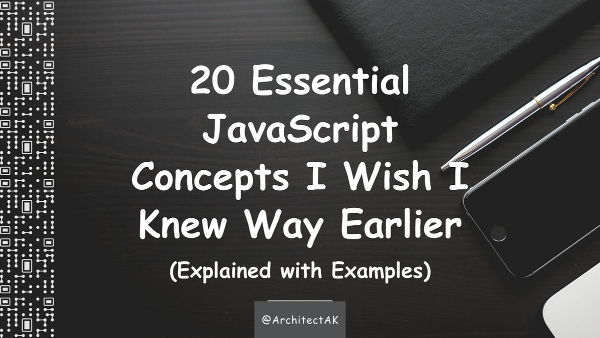 20 Essential JavaScript Concepts I Wish I Knew Way Earlier (Explained ...