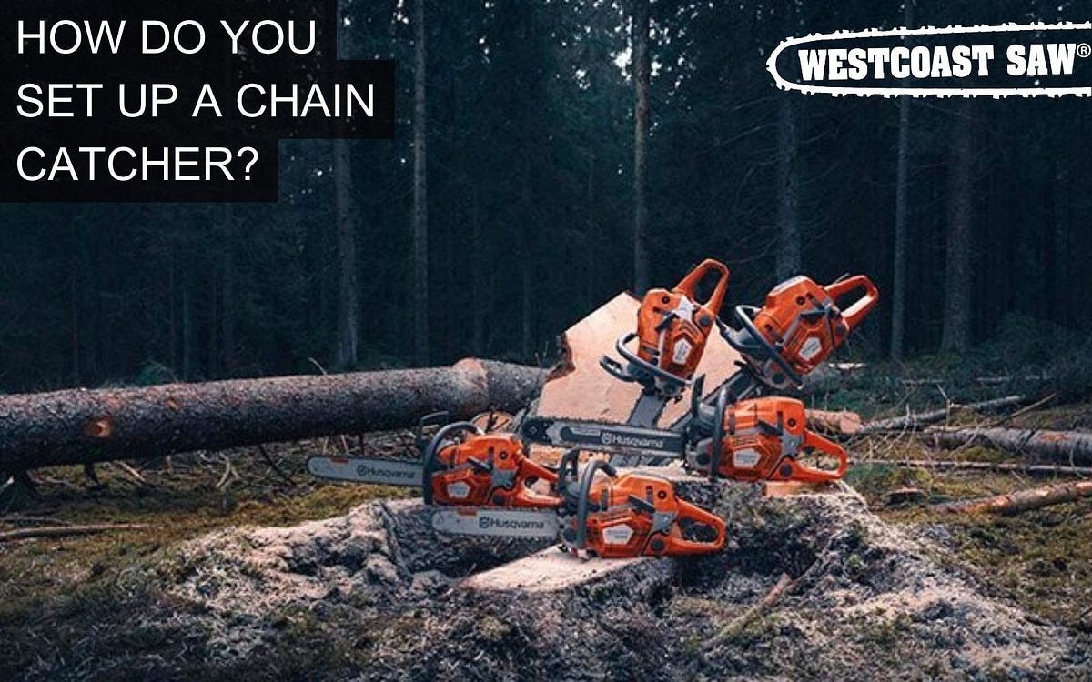 HOW DO YOU SET UP A CHAIN CATCHER? by Westcoast Saw Medium