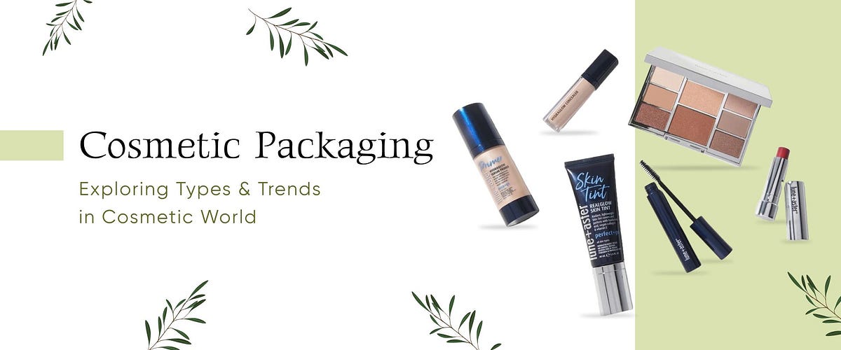Cosmetic Packaging: Exploring Types & Trends in the Cosmetic World | Medium