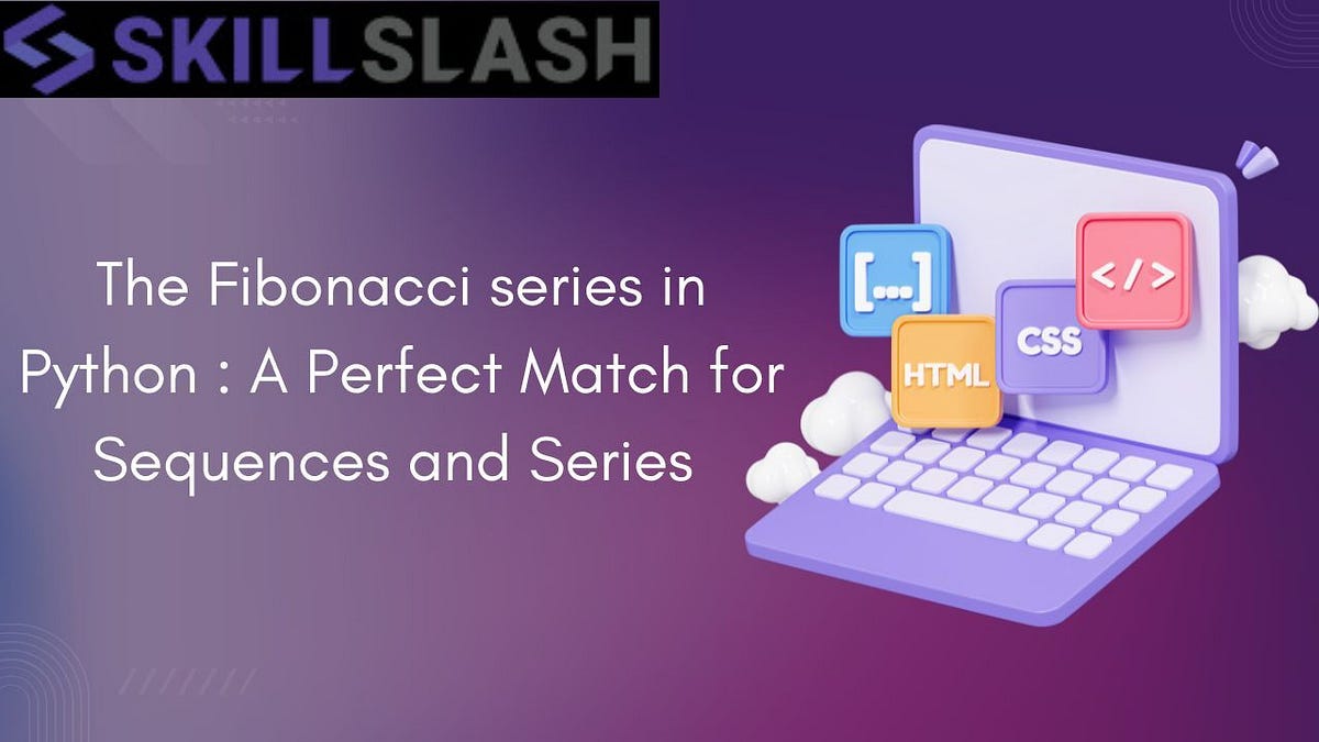 The Fibonacci series in Python : A Perfect Match for Sequences and ...