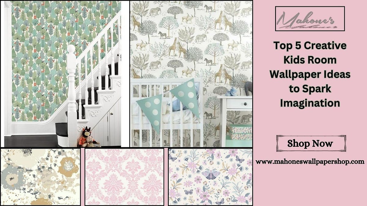 Top 5 Creative Kids Room Wallpaper Ideas to Spark Imagination | by ...