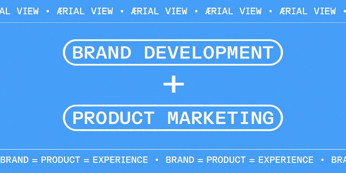 The symbiotic relationship between Product Marketing and Brand Development, by Ærial