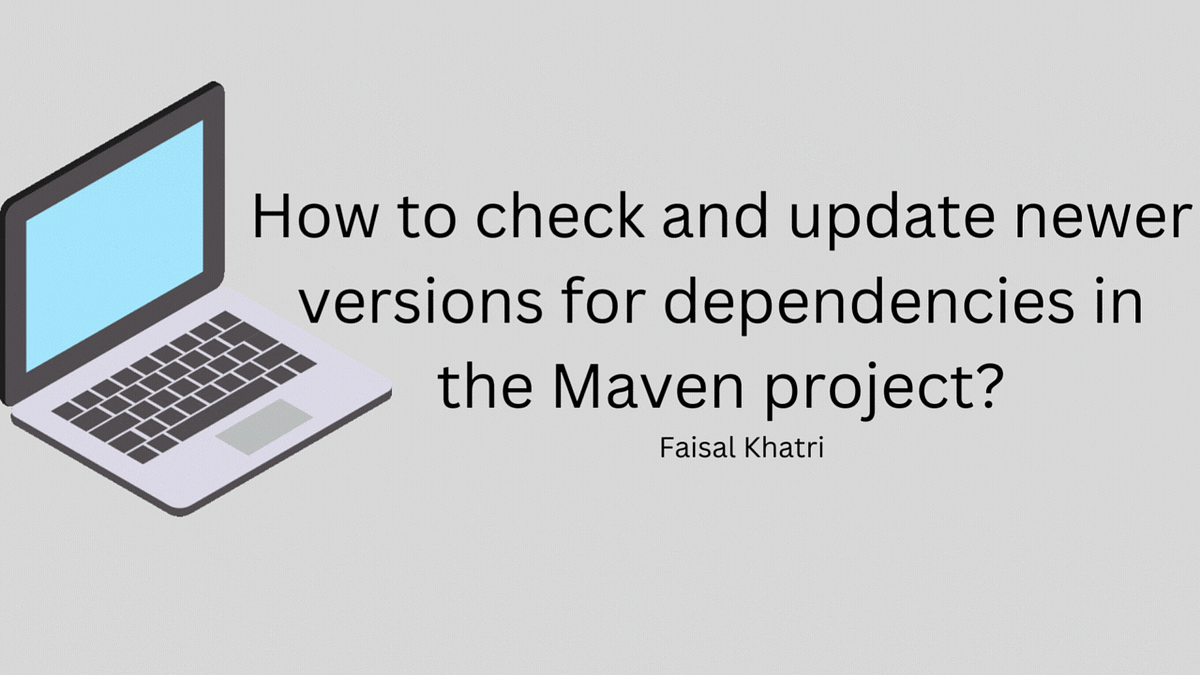 How to check and update newer versions for dependencies in the Maven