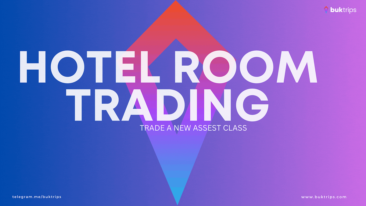 Why Hotel Rooms Can Be a New Trading Asset? by BukProtocol Medium