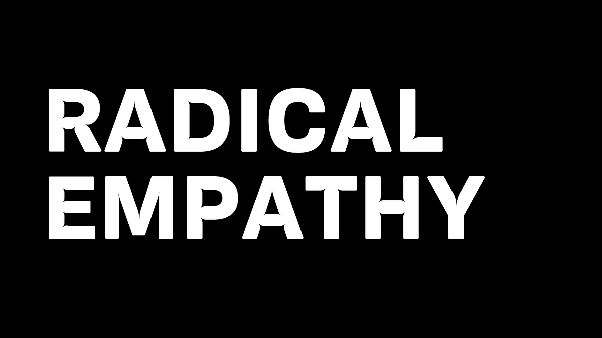 Radical Empathy. A transcription of a welcome speech to… | by Ian Lynam |  Medium