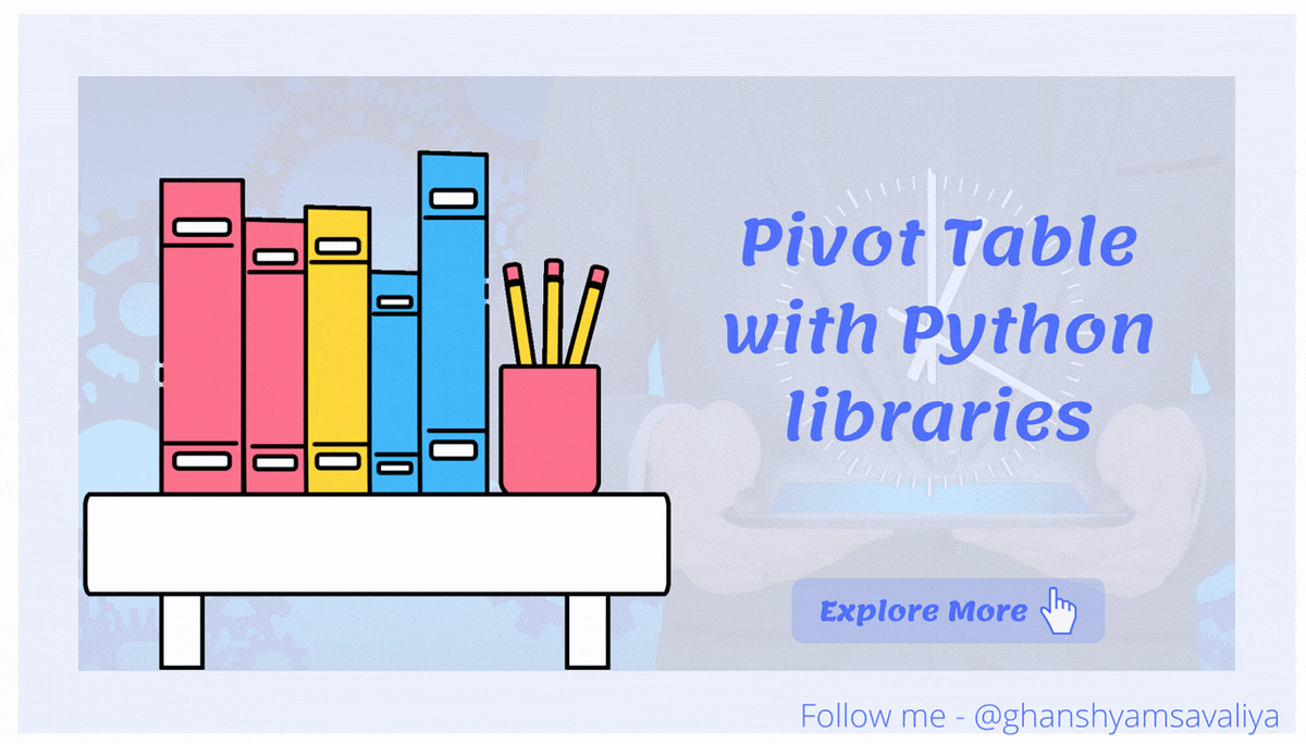 11 best ways to create Pivot table in python using different libraries | by  Ghanshyam Savaliya | Medium