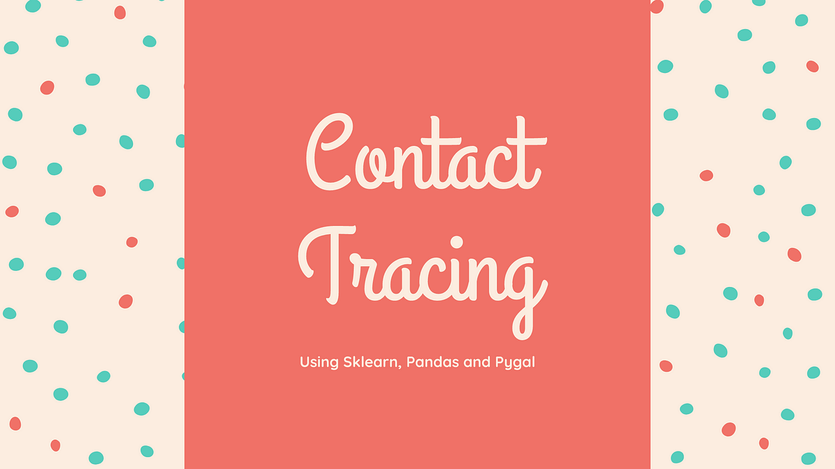 Contact Tracing Using Less Than 30 Lines of Python Code | by Sara A ...
