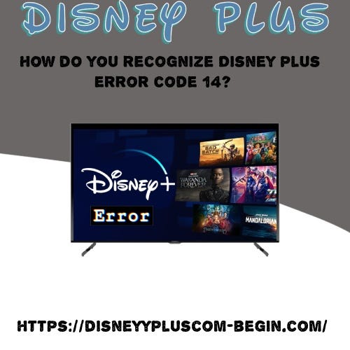 How Do You Recognize Disney Plus Error Code 14? | By Disney Plus | Medium