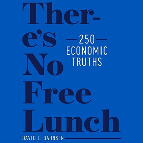 View PDF There’s No Free Lunch: 250 Economic Truths by David L. Bahnsen ...