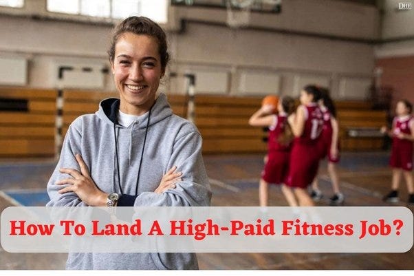 How To Land A High-Paid Fitness Job? - Dailyhealthcarefacts - Medium