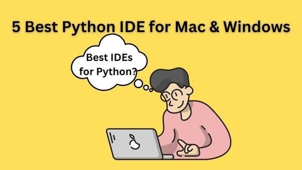 5 Best IDEs for Mac & Windows. Python is the second most used… | by ...