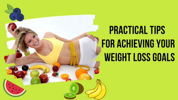 Healthier You: Practical Tips for Achieving Your Weight Loss Goals | by ...
