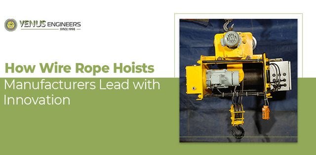 How Wire Rope Hoists Manufacturers Lead With Innovation | by Venus ...
