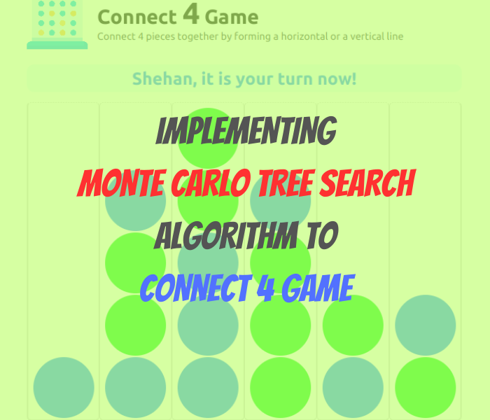 Implementation of Monte Carlo Tree Search Algorithm for Connect 4 game