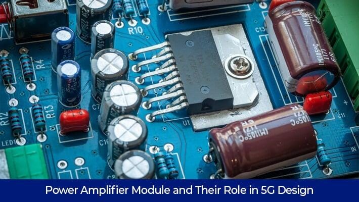 Power Amplifier module and their Role in 5G Design — Campus Component ...