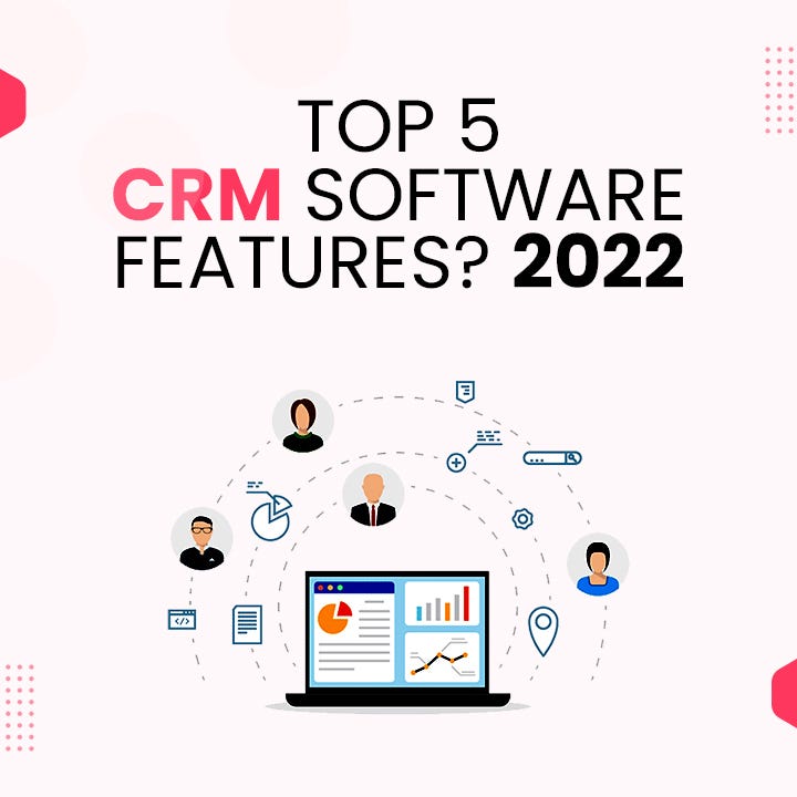Top Customer Relationship Management Software Features 2022 | by Ezra ...