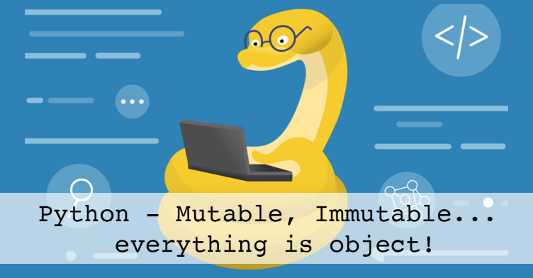 The Realm of Objects — A Tale of Mutability and Immutability in Python ...
