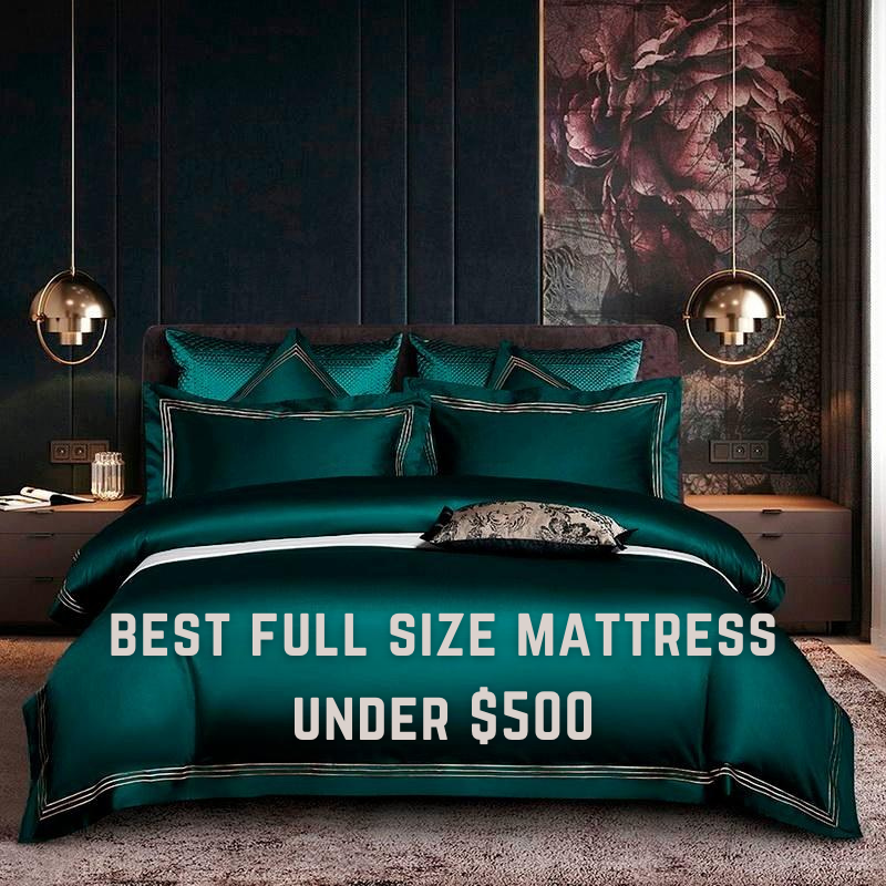 7 Best Full Size Mattresses Under 500 Pros & Cons Compared by Gary