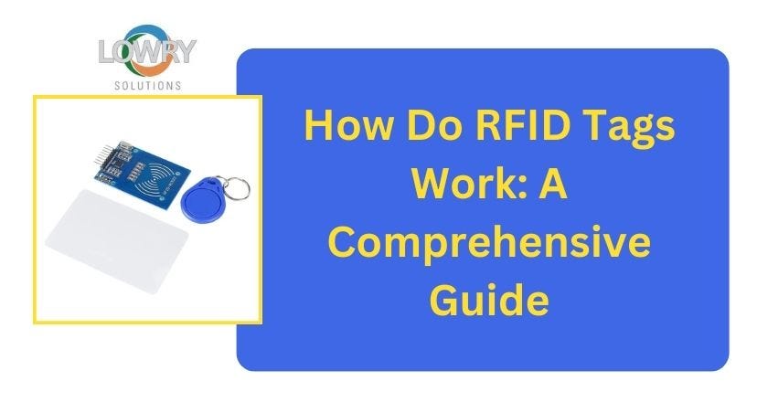 How Do RFID Tags Work: A Comprehensive Guide | by Lowry Solutions | Medium