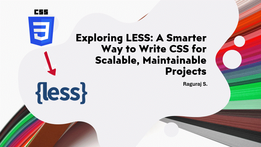 Exploring LESS: A Smarter Way to Write CSS for Scalable, Maintainable ...
