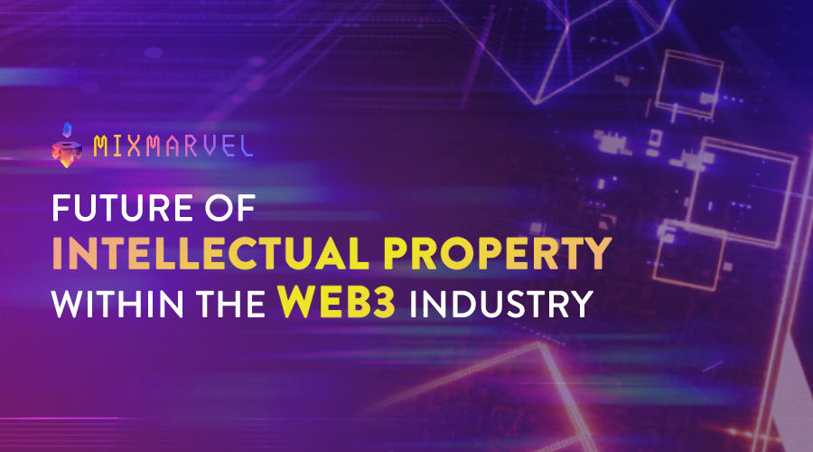 Future of Intellectual Property within the Web3 Industry | by MIXMARVEL ...