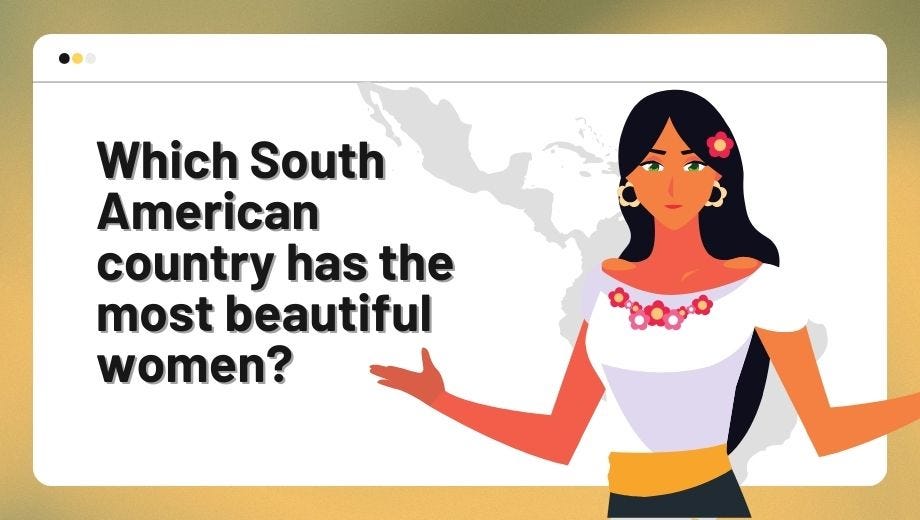 Latin Countries With The Most Beautiful Women: A Guide To Dating 