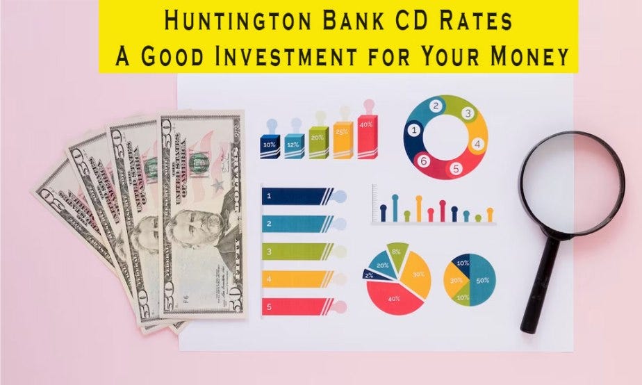 Huntington Bank CD Rates A Good Investment for Your Money by ucashfu