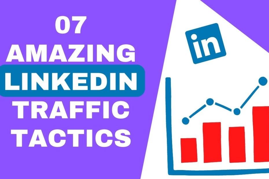 How to get amazing LinkedIn Traffic using these 7 Tactics | by ...