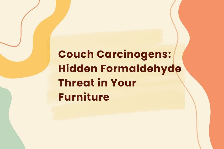 Couch Carcinogens Hidden Formaldehyde Threat in Your Furniture Medium