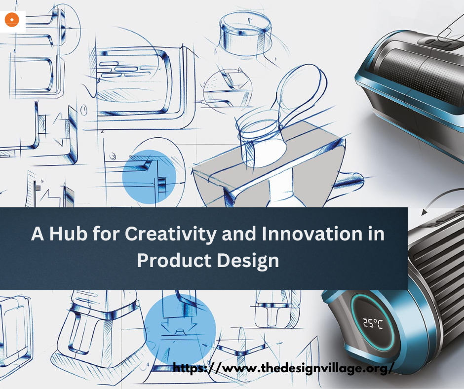A Hub for Creativity and Innovation in Product Design ...