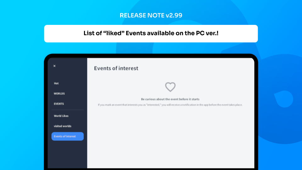 Release Note [Cluster v2.99]. [PC ver.] A list of “liked” Events is ...