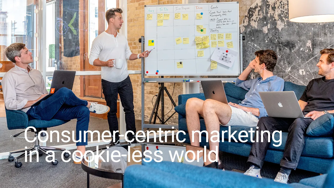 Consumer-centric marketing in a cookie-less world