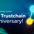 It’s Our Birthday! Celebrate Trustchain’s 4th Anniversary With Us!