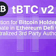 Here’s Why tBTC V2 is a Solution for Bitcoin Holders to Participate in Ethereum Defi without…