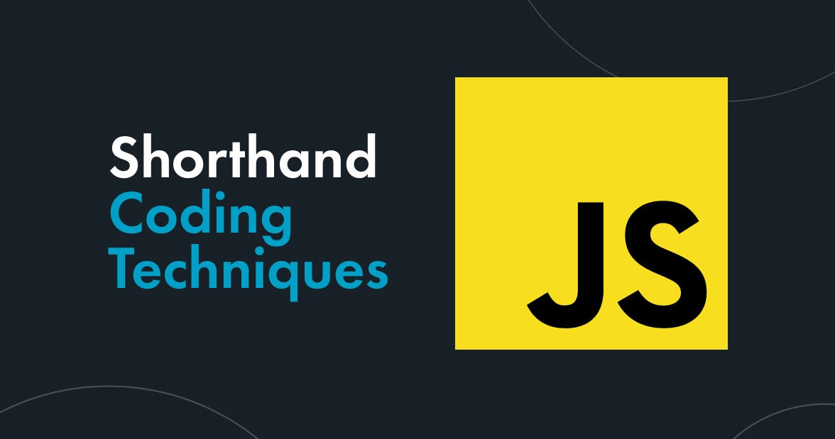 10 JS Shorthand Techniques. If you are reading this, it means you… | by ...