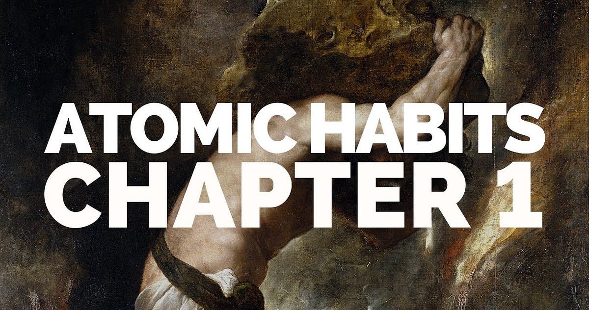 The Power Of Atomic Habits Atomic Habits Book Summary (Chapter 1